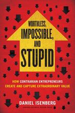 Worthless, Impossible and Stupid 9781422186985, Verzenden, Gelezen, Daniel Isenberg