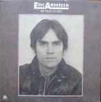 LP gebruikt - Eric Andersen - Be True To You (U.S. 1975), Verzenden, Zo goed als nieuw