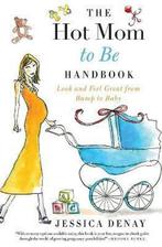 9780061787355 The Hot Mom to Be Handbook | Tweedehands, Zo goed als nieuw, Jessica Denay, Verzenden