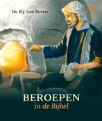 Beroepen in de bijbel 9789492987198 Ds. B.J. van Boven, Boeken, Verzenden, Zo goed als nieuw, Ds. B.J. van Boven