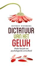 Dictatuur van het geluk 9789055949564 Jeffrey Wijnberg, Boeken, Verzenden, Gelezen, Jeffrey Wijnberg