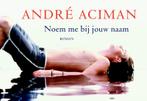 Noem me bij jouw naam / Dwarsligger / 107 9789049800987, Boeken, Verzenden, Gelezen, André Aciman
