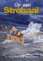 OP EEN STROOBAAL 9789033634116 A. Vogelaar-van Amersfoort, Boeken, Verzenden, Gelezen, A. Vogelaar-van Amersfoort