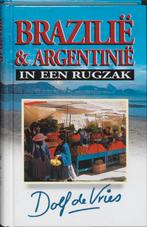 Brazilie & Argentinie in een rugzak 9789041023186, Verzenden, Zo goed als nieuw, Dolf de Vries