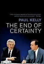 The End of Certainty: Power, Politics & Business in, Boeken, Politiek en Maatschappij, Paul Kelly, Zo goed als nieuw, Verzenden