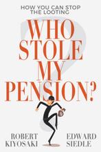 9781612681030 Who Stole My Pension? Robert Kiyosaki, Verzenden, Nieuw, Robert Kiyosaki