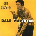cd - Dale Hawkins - Oh! Suzy Q, Verzenden, Zo goed als nieuw