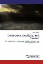 Democracy, Duplicity, and Dimona. Hogan, Jacob   .=, Jacob Hogan, Zo goed als nieuw, Verzenden