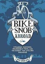 Bike Snob Abroad: Strange Customs, Incredible Fiets...  Book, Zo goed als nieuw, Verzenden