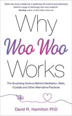 9781401961701 Why Woo-Woo Works | Tweedehands, Boeken, Verzenden, Zo goed als nieuw, David R. Hamilton
