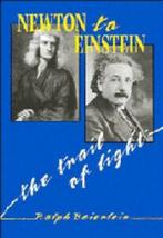 Newton to Einstein: the trail of light : an excursion to the, Gelezen, Ralph Baierlein, Verzenden