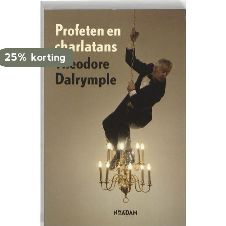 Profeten en Charlatans 9789046806951 Theodore Dalrymple, Boeken, Literatuur, Gelezen, Verzenden