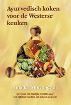 Ayurvedisch koken voor de Westerse keuken 9789063783976, Verzenden, Gelezen, A. Morningstar