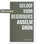 Geloof Voor Beginners 9789059950818 Anselm Grün, Boeken, Verzenden, Zo goed als nieuw, Anselm Grün