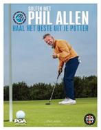 9789493259140 Golfen met Phil Allen - Haal het beste uit ..., Boeken, Verzenden, Nieuw, Phil Allen