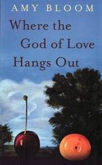Where the God of Love Hangs out 9781847081681 Amy Bloom, Gelezen, Amy Bloom, Verzenden