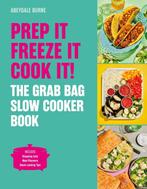 9781836006411 Prep it, Freeze it, Cook it! The Grab Bag S..., Verzenden, Zo goed als nieuw, Abeygale Burne