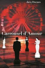 Carrousel dAmour 9789082189407 Jacq Ducaux, Verzenden, Zo goed als nieuw, Jacq Ducaux