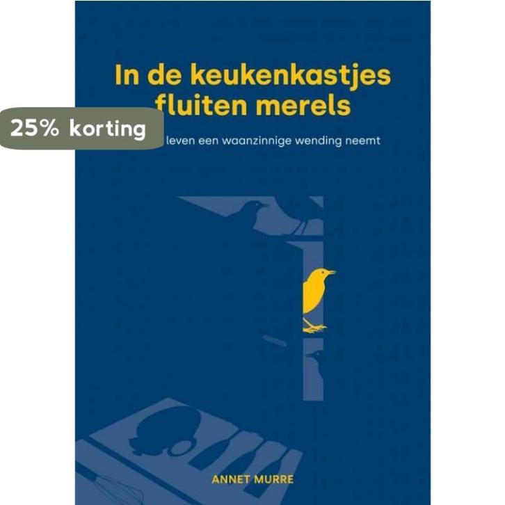In de keukenkastjes fluiten merels 9789464650426 Annet Murre, Boeken, Romans, Zo goed als nieuw, Verzenden