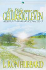 De Weg naar een Gelukkig Leven 9781599700557 L. Ron Hubbard, Verzenden, Gelezen, L. Ron Hubbard