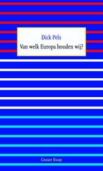 Van welk Europa houden wij? / Essay / 16 9789059365421, Boeken, Verzenden, Zo goed als nieuw, Dick Pels