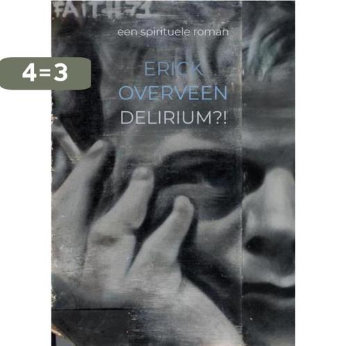 Delirium?! 9789464180541 Erick Overveen, Boeken, Literatuur, Zo goed als nieuw, Verzenden