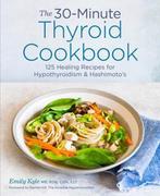 9781641522687 The 30-Minute Thyroid Cookbook, Verzenden, Nieuw, Emily Kyle