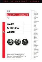 The Living Legacy of Marx, Durkheim and Weber 9781884092541, Verzenden, Gelezen, Richard A. Altschuler