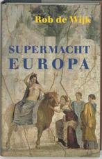 Supermacht Europa 9789053304631 R. de Wijk, Boeken, Politiek en Maatschappij, Verzenden, Zo goed als nieuw, R. de Wijk