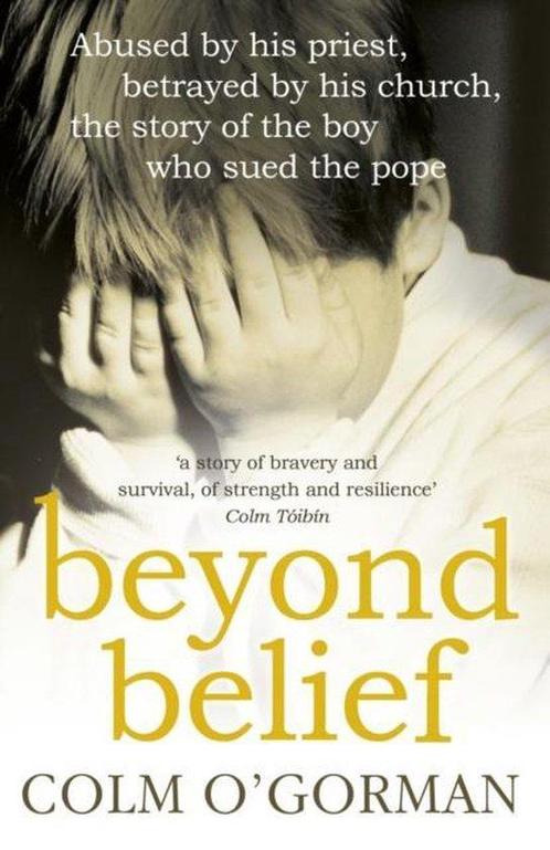 Beyond Belief 9780340925287 Colm OGorman, Boeken, Taal | Engels, Zo goed als nieuw, Verzenden
