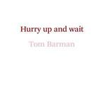 Hurry up and wait, Boeken, Verzenden, Nieuw