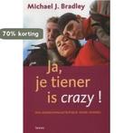 Ja, je tiener is crazy! 9789020950250 M.J. Bradley, Verzenden, Gelezen, M.J. Bradley
