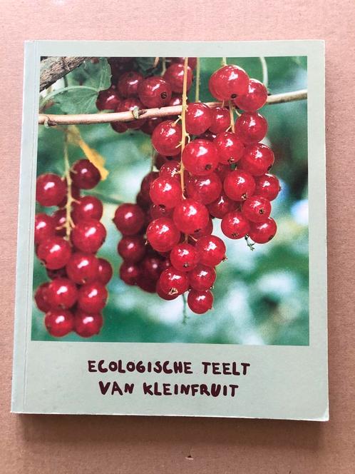 De Ecologische Teelt van Kleinfruit - 2e herziene druk, Boeken, Wonen en Tuinieren, Moestuin, Gelezen, Ophalen of Verzenden