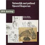 Natuurlijk met potlood : Sjoerd Kuperus 9789065530028, Boeken, Verzenden, Zo goed als nieuw, Robert Mulder