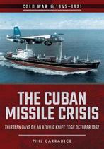 9781526708069 The Cuban Missile Crisis Phil Carradice, Verzenden, Nieuw, Phil Carradice
