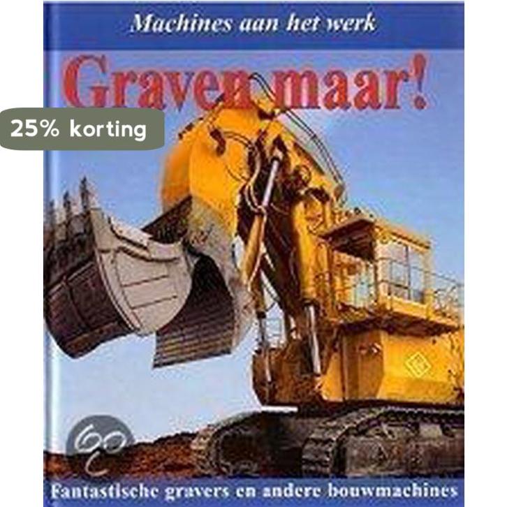 Graven maar! / Machines aan het werk 9789020692068, Boeken, Kinderboeken | Jeugd | 10 tot 12 jaar, Zo goed als nieuw, Verzenden