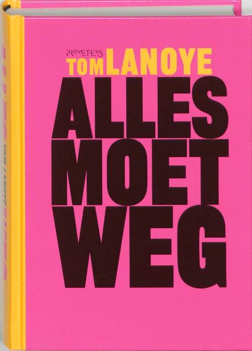 Alles moet weg / Lanoye hard gemaakt / 3 9789044603873, Boeken, Romans, Zo goed als nieuw, Verzenden