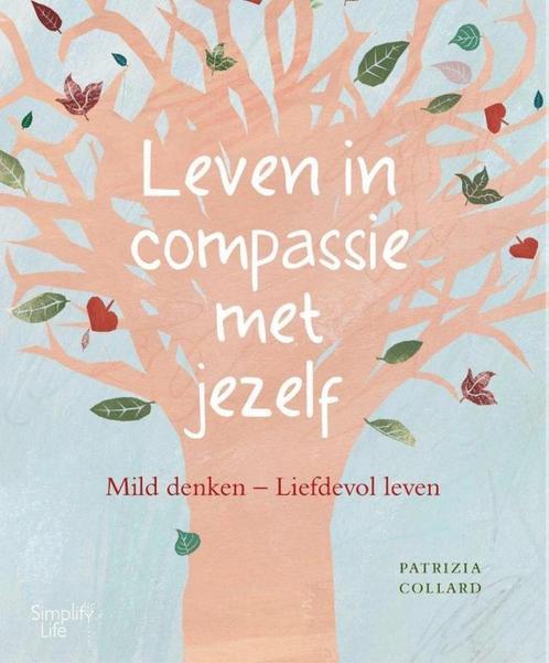 Leven in compassie met jezelf 9789462500136 Patrizia Collard, Boeken, Psychologie, Zo goed als nieuw, Verzenden