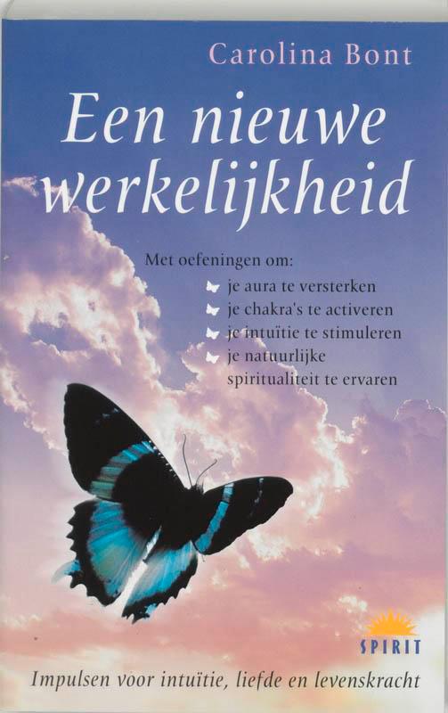 Een nieuwe werkelijkheid 9789021544151 Carolina Bont, Boeken, Esoterie en Spiritualiteit, Gelezen, Verzenden