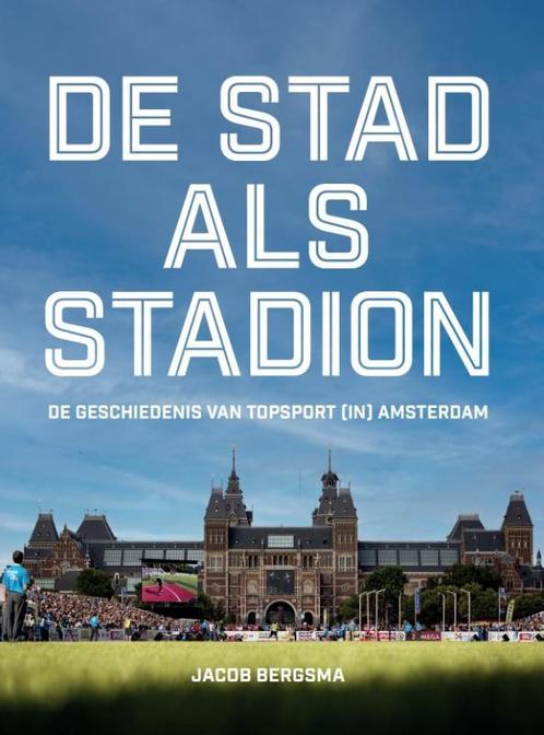 De stad als stadion 9789054724841 Jacob Bergsma, Boeken, Overige Boeken, Zo goed als nieuw, Verzenden
