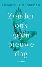 Zonder ons geen nieuwe dag 9789023961468 Liesbeth Goedbloed, Verzenden, Gelezen, Liesbeth Goedbloed