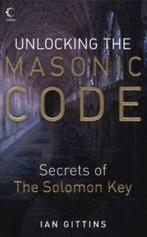 Unlocking the Masonic code: the secret of the Solomon Key by, Gelezen, Ian Gittins, Verzenden