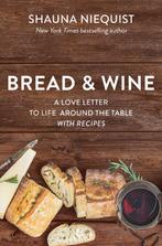 9780310361091 Bread Wine A Love Letter to Life Around the..., Verzenden, Nieuw, Shauna Niequist