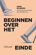 Beginnen over het einde 9789083000749 Henk Blanken, Boeken, Verzenden, Zo goed als nieuw, Henk Blanken