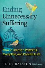 9798888501184 Ending Unnecessary Suffering, Verzenden, Nieuw, Peter Ralston