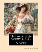 The Custom of the Country (1913). By: Edith Wharton: Novel., Verzenden, Nieuw