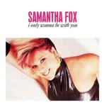vinyl single 7 inch - Samantha Fox - I Only Wanna Be With..., Verzenden, Zo goed als nieuw