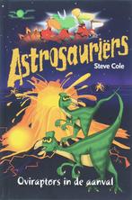 Oviraptors in de aanval / Astrosauriërs 9789025742959, Verzenden, Zo goed als nieuw, Steve Cole
