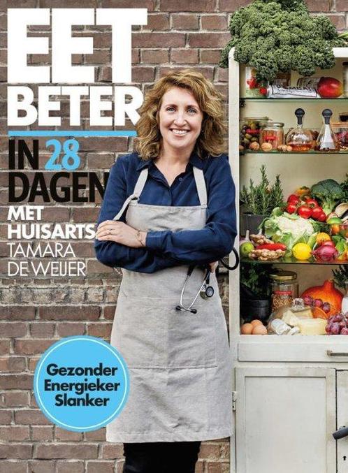 Eet beter in 28 dagen met Tamara de Weijer - 9789021568997, Boeken, Gezondheid, Dieet en Voeding, Nieuw, Gezondheid en Conditie