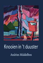 Knooien in t duuster 9789065092595 Andries Middelbos, Verzenden, Zo goed als nieuw, Andries Middelbos